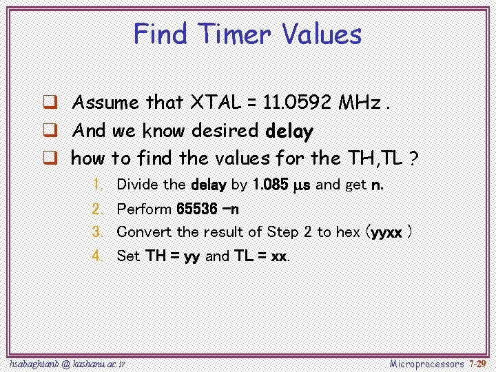 Find Timer Values q Assume that XTAL = 11. 0592 MHz. q And we