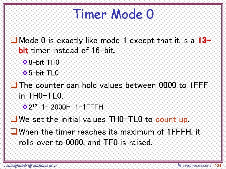 Timer Mode 0 q Mode 0 is exactly like mode 1 except that it