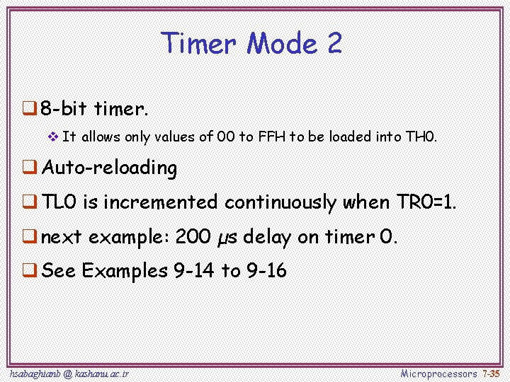 Timer Mode 2 q 8 -bit timer. v It allows only values of 00