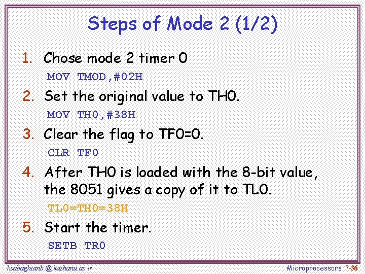 Steps of Mode 2 (1/2) 1. Chose mode 2 timer 0 MOV TMOD, #02