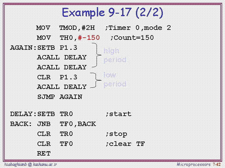 Example 9 -17 (2/2) MOV TMOD, #2 H MOV TH 0, #-150 AGAIN: SETB