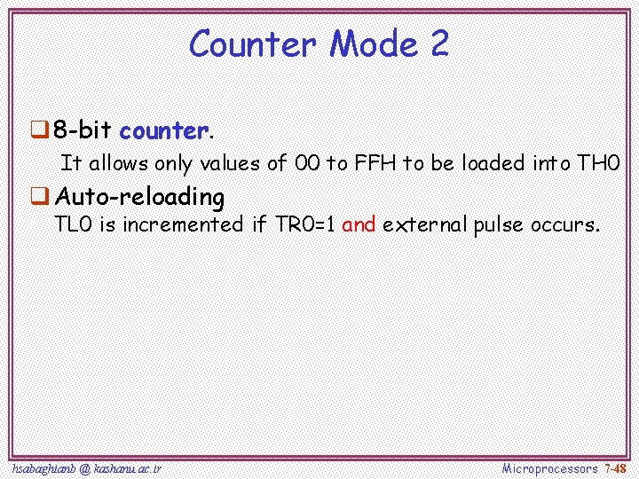 Counter Mode 2 q 8 -bit counter. It allows only values of 00 to