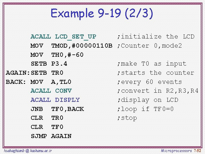 Example 9 -19 (2/3) ACALL LCD_SET_UP MOV TMOD, #00000110 B MOV TH 0, #-60