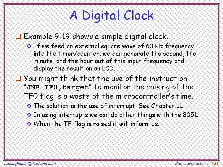 A Digital Clock q Example 9 -19 shows a simple digital clock. v If