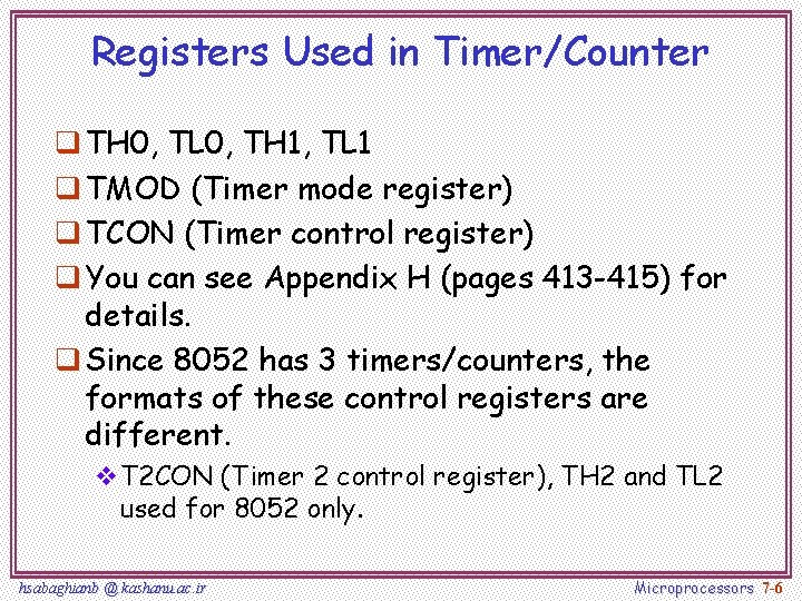 Registers Used in Timer/Counter q TH 0, TL 0, TH 1, TL 1 q