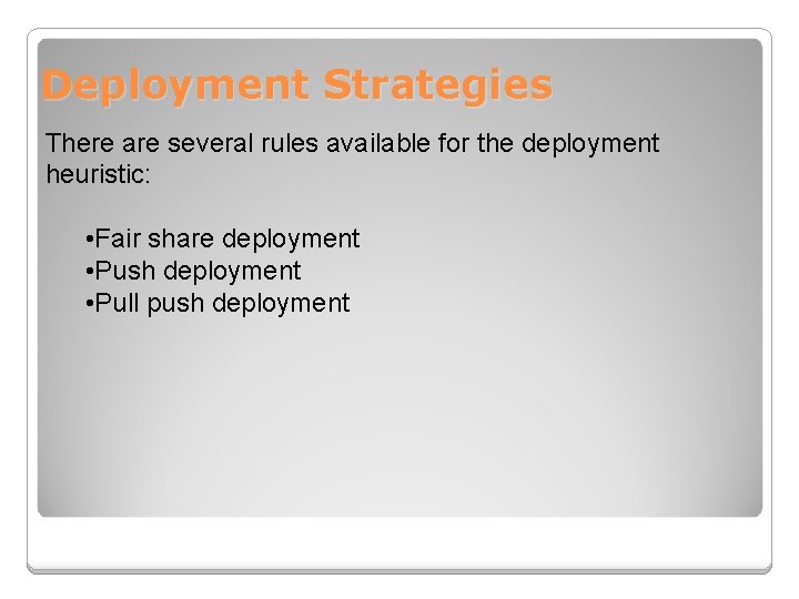 Deployment Strategies There are several rules available for the deployment heuristic: • Fair share