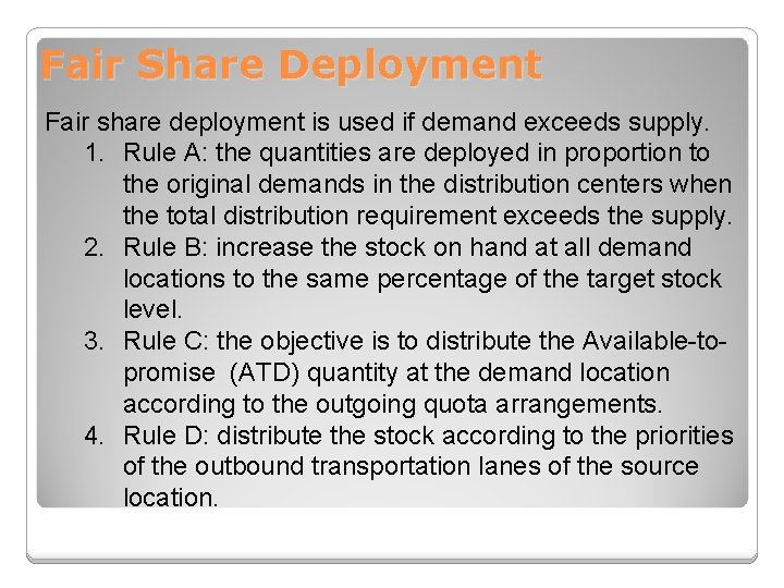 Fair Share Deployment Fair share deployment is used if demand exceeds supply. 1. Rule