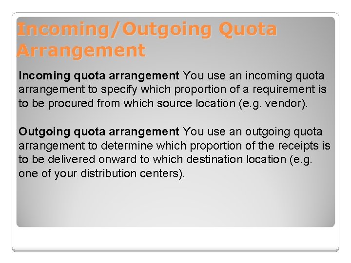 Incoming/Outgoing Quota Arrangement Incoming quota arrangement You use an incoming quota arrangement to specify