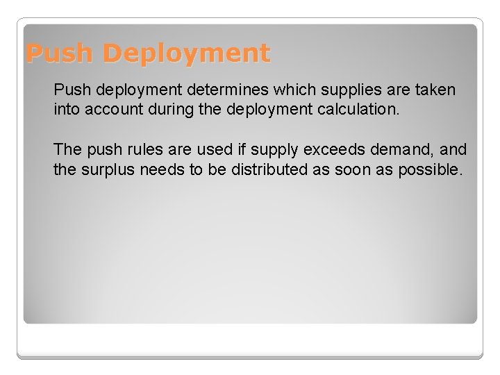 Push Deployment Push deployment determines which supplies are taken into account during the deployment