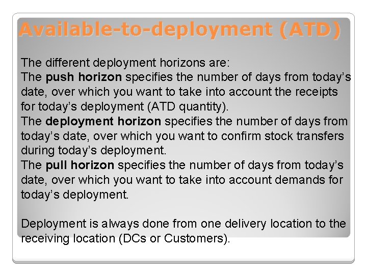 Available-to-deployment (ATD) The different deployment horizons are: The push horizon specifies the number of