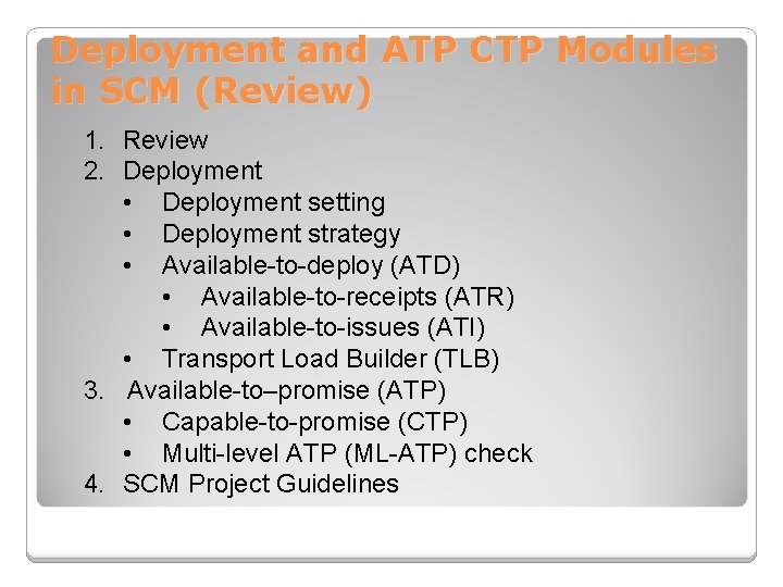Deployment and ATP CTP Modules in SCM (Review) 1. Review 2. Deployment • Deployment