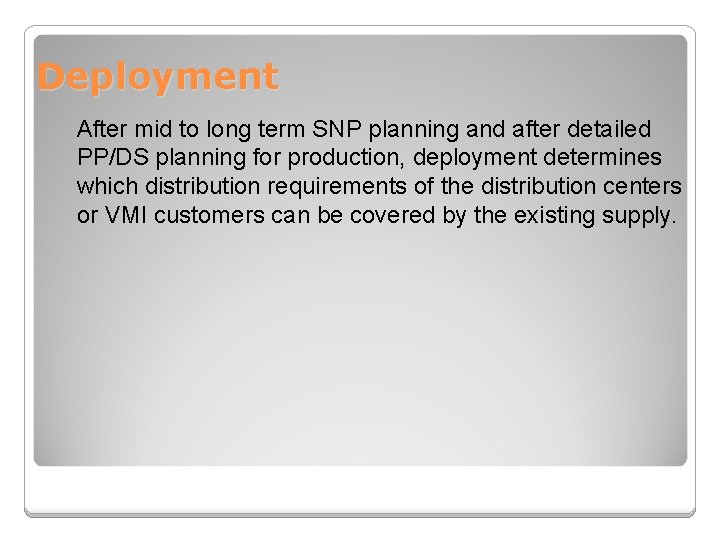 Deployment After mid to long term SNP planning and after detailed PP/DS planning for