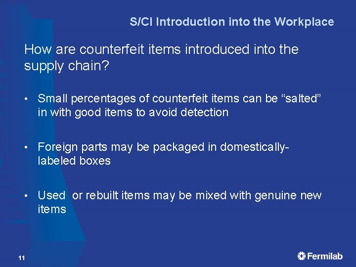 S/CI Introduction into the Workplace How are counterfeit items introduced into the supply chain? S/CI Introduction into the Workplace How are counterfeit items introduced into the supply chain?