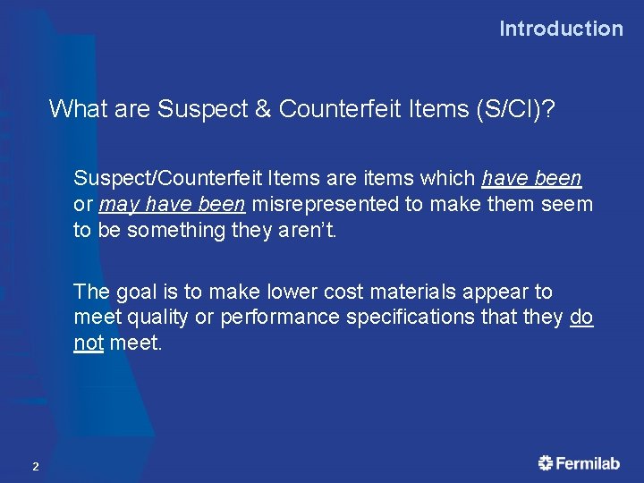Introduction What are Suspect & Counterfeit Items (S/CI)? Suspect/Counterfeit Items are items which have Introduction What are Suspect & Counterfeit Items (S/CI)? Suspect/Counterfeit Items are items which have