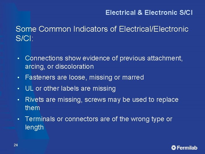 Electrical & Electronic S/CI Some Common Indicators of Electrical/Electronic S/CI: • Connections show evidence Electrical & Electronic S/CI Some Common Indicators of Electrical/Electronic S/CI: • Connections show evidence