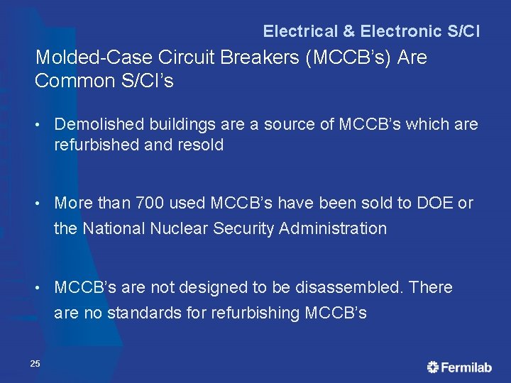 Electrical & Electronic S/CI Molded-Case Circuit Breakers (MCCB’s) Are Common S/CI’s • Demolished buildings Electrical & Electronic S/CI Molded-Case Circuit Breakers (MCCB’s) Are Common S/CI’s • Demolished buildings