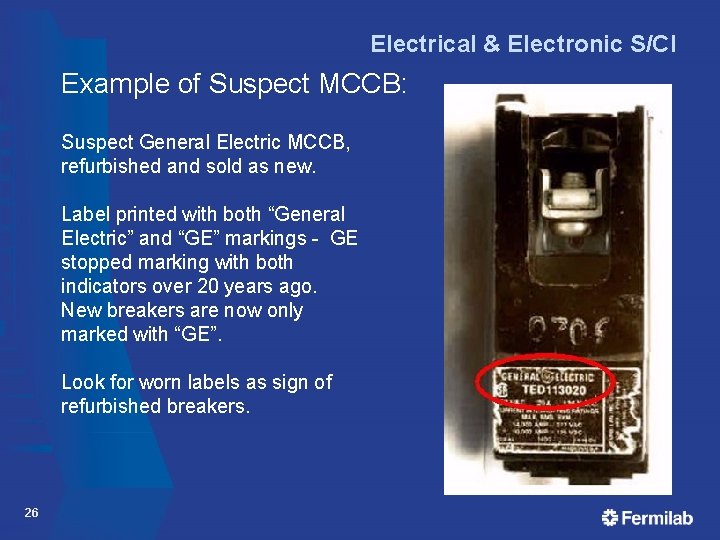 Electrical & Electronic S/CI Example of Suspect MCCB: Suspect General Electric MCCB, refurbished and