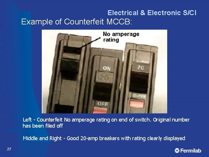 Electrical & Electronic S/CI Example of Counterfeit MCCB: Left - Counterfeit No amperage rating Electrical & Electronic S/CI Example of Counterfeit MCCB: Left - Counterfeit No amperage rating