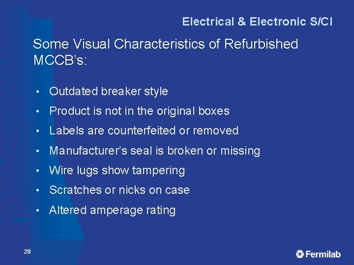Electrical & Electronic S/CI Some Visual Characteristics of Refurbished MCCB’s: 28 • Outdated breaker Electrical & Electronic S/CI Some Visual Characteristics of Refurbished MCCB’s: 28 • Outdated breaker