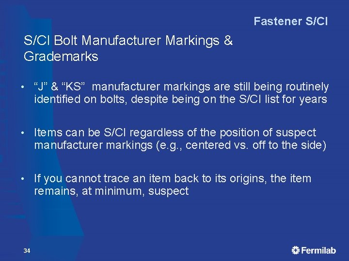 Fastener S/CI Bolt Manufacturer Markings & Grademarks • “J” & “KS” manufacturer markings are