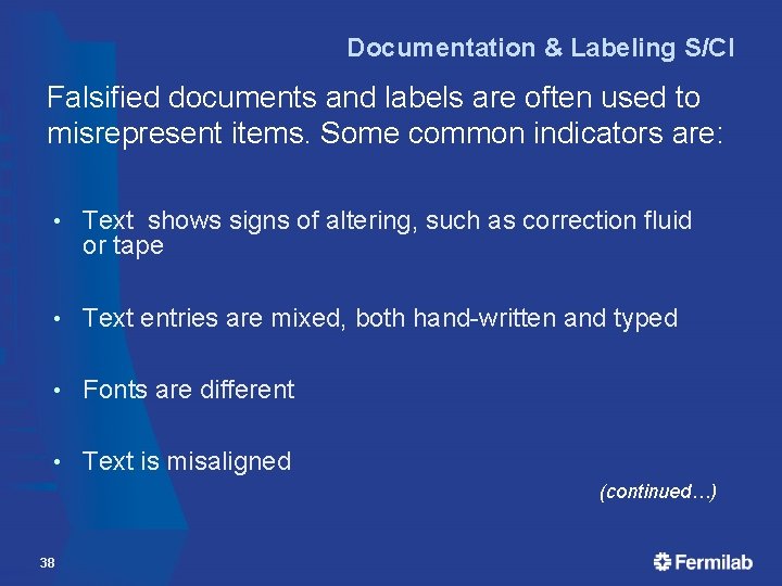 Documentation & Labeling S/CI Falsified documents and labels are often used to misrepresent items.