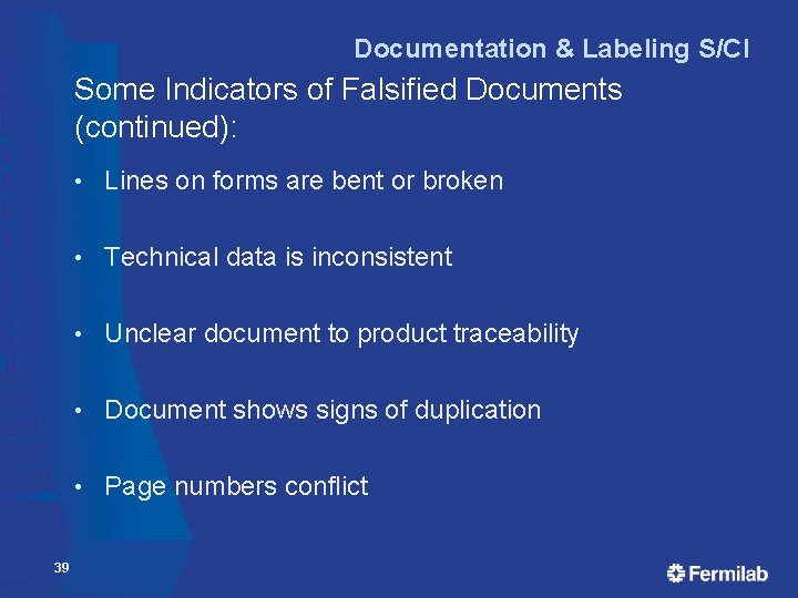 Documentation & Labeling S/CI Some Indicators of Falsified Documents (continued): 39 • Lines on