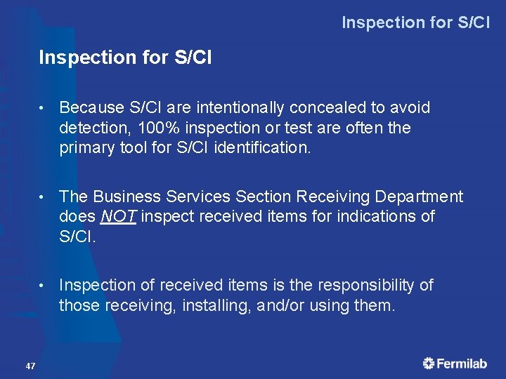 Inspection for S/CI 47 • Because S/CI are intentionally concealed to avoid detection, 100%