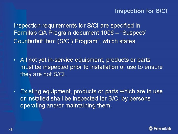 Inspection for S/CI Inspection requirements for S/CI are specified in Fermilab QA Program document