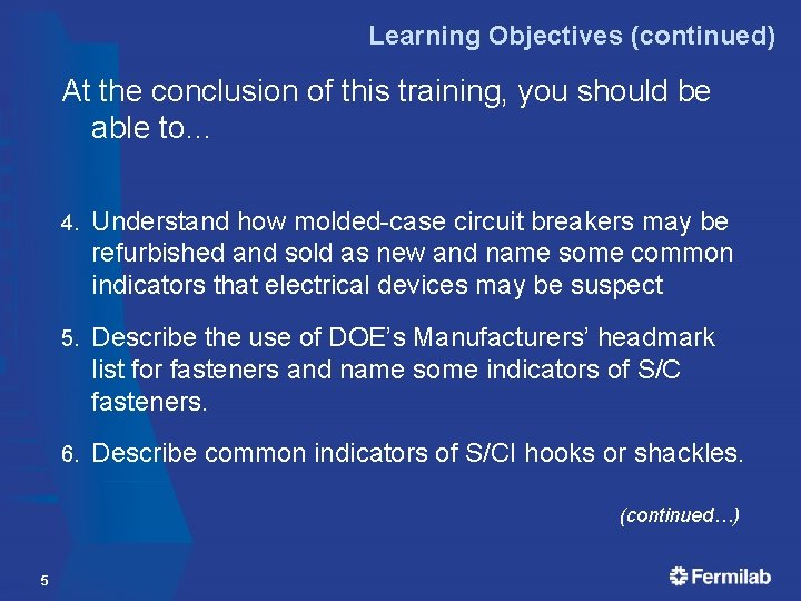Learning Objectives (continued) At the conclusion of this training, you should be able to… Learning Objectives (continued) At the conclusion of this training, you should be able to…