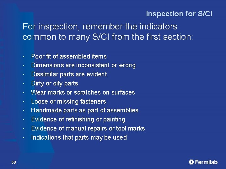 Inspection for S/CI For inspection, remember the indicators common to many S/CI from the