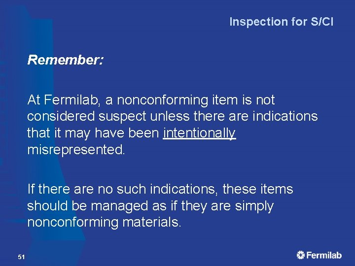 Inspection for S/CI Remember: At Fermilab, a nonconforming item is not considered suspect unless