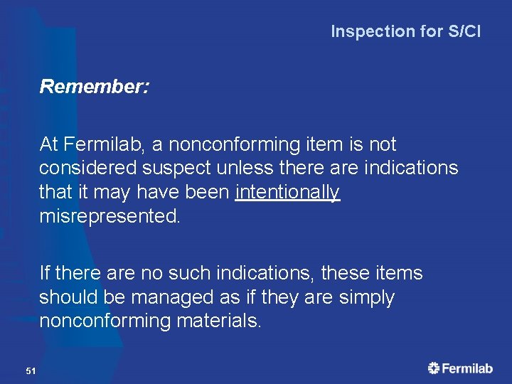 Inspection for S/CI Remember: At Fermilab, a nonconforming item is not considered suspect unless Inspection for S/CI Remember: At Fermilab, a nonconforming item is not considered suspect unless