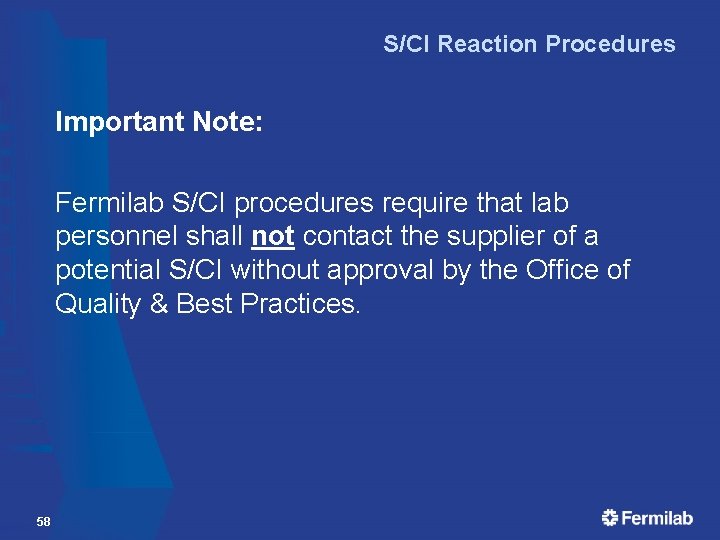 S/CI Reaction Procedures Important Note: Fermilab S/CI procedures require that lab personnel shall not