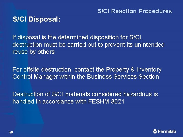 S/CI Reaction Procedures S/CI Disposal: If disposal is the determined disposition for S/CI, destruction