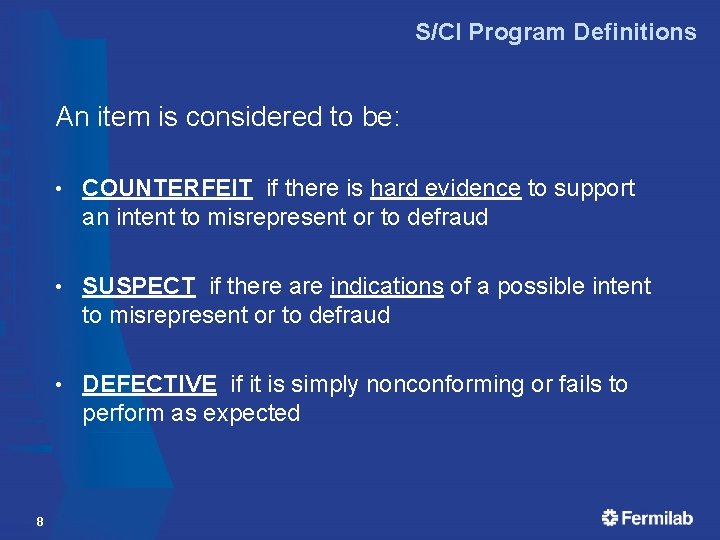 S/CI Program Definitions An item is considered to be: 8 • COUNTERFEIT if there