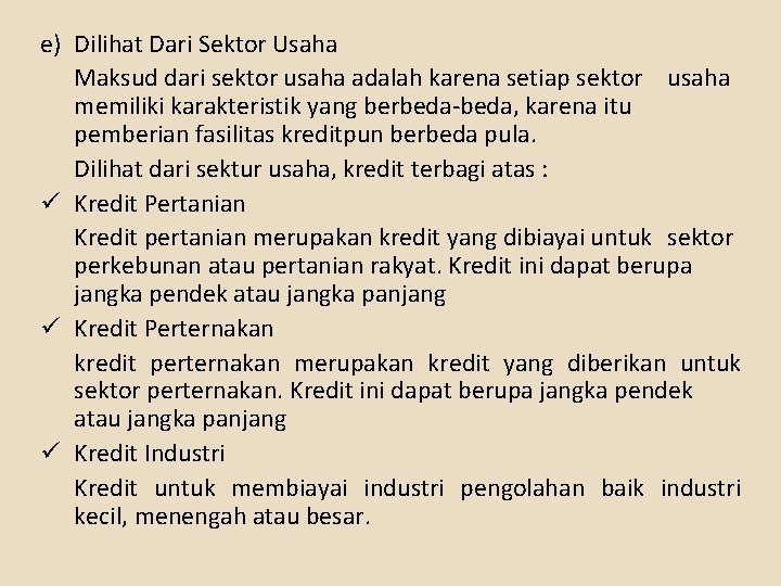 e) Dilihat Dari Sektor Usaha Maksud dari sektor usaha adalah karena setiap sektor usaha