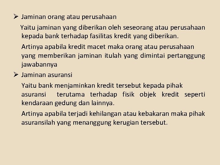 Ø Jaminan orang atau perusahaan Yaitu jaminan yang diberikan oleh seseorang atau perusahaan kepada