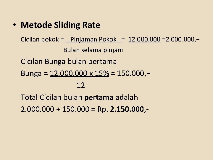  • Metode Sliding Rate Cicilan pokok = Pinjaman Pokok = 12. 000 =2.
