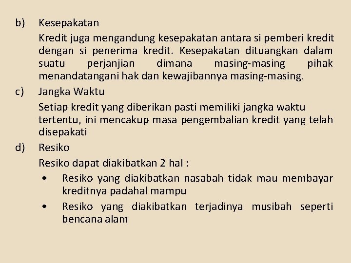 b) c) d) Kesepakatan Kredit juga mengandung kesepakatan antara si pemberi kredit dengan si