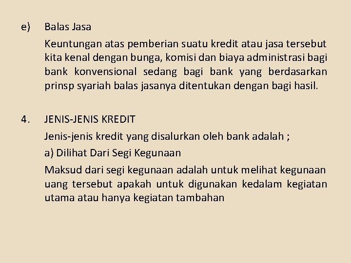 e) Balas Jasa Keuntungan atas pemberian suatu kredit atau jasa tersebut kita kenal dengan