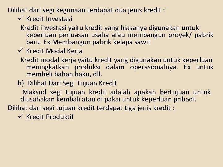 Dilihat dari segi kegunaan terdapat dua jenis kredit : ü Kredit Investasi Kredit investasi