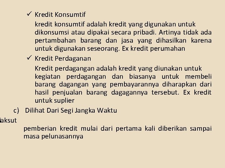 ü Kredit Konsumtif kredit konsumtif adalah kredit yang digunakan untuk dikonsumsi atau dipakai secara