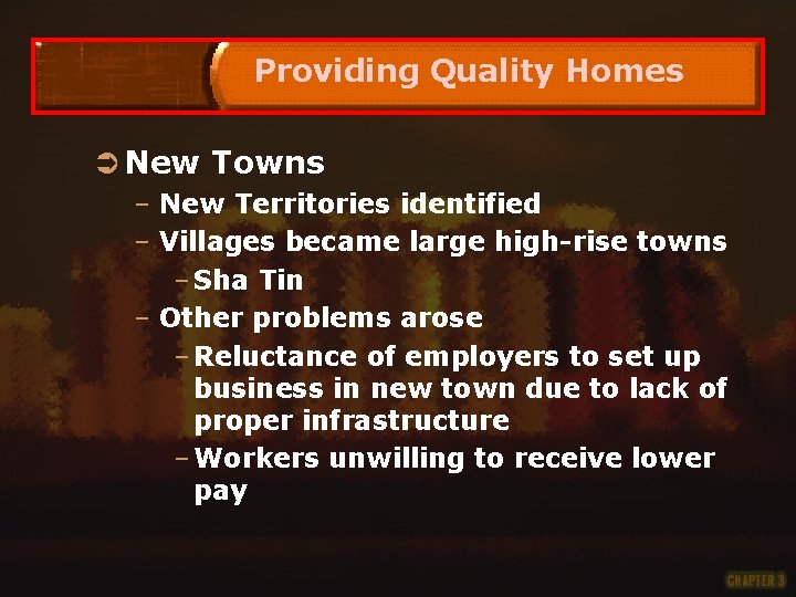 Providing Quality Homes Ü New Towns – New Territories identified – Villages became large