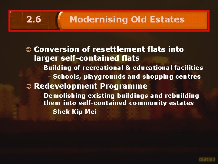 2. 6 Modernising Old Estates Ü Conversion of resettlement flats into larger self-contained flats