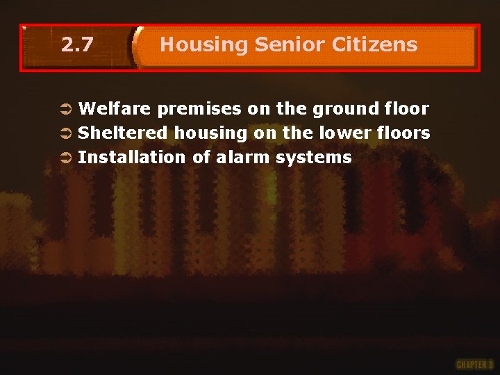 2. 7 Housing Senior Citizens Ü Welfare premises on the ground floor Ü Sheltered