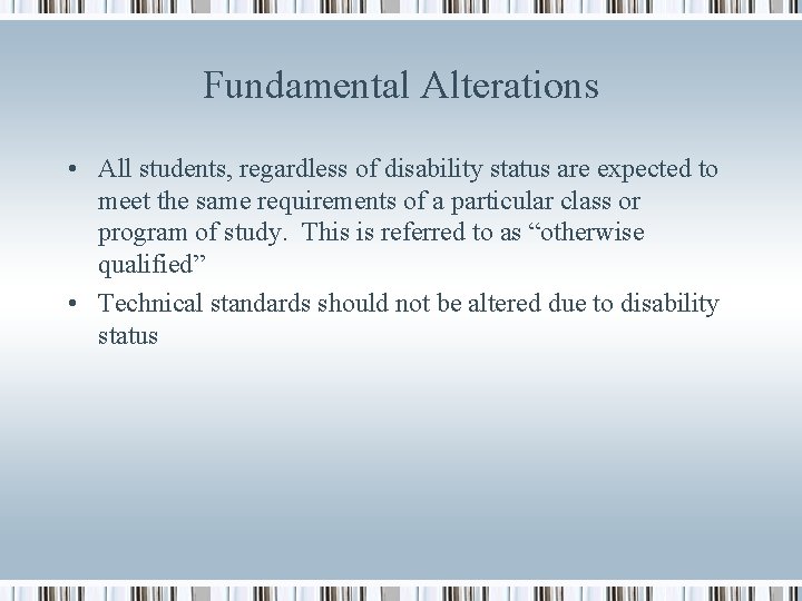 Fundamental Alterations • All students, regardless of disability status are expected to meet the