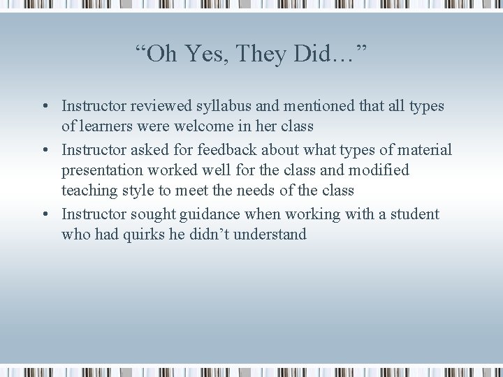 “Oh Yes, They Did…” • Instructor reviewed syllabus and mentioned that all types of