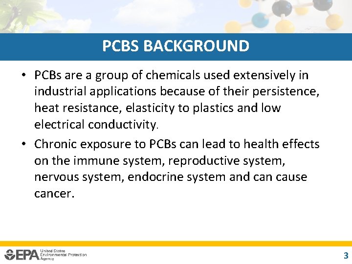 PCBS BACKGROUND • PCBs are a group of chemicals used extensively in industrial applications