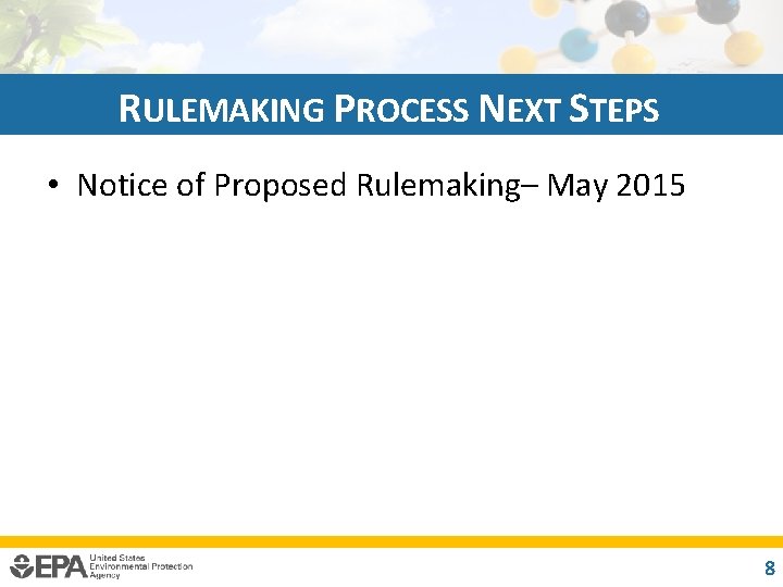 RULEMAKING PROCESS NEXT STEPS • Notice of Proposed Rulemaking– May 2015 8 