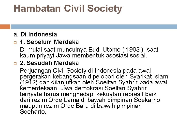Hambatan Civil Society a. Di Indonesia 1. Sebelum Merdeka Di mulai saat munculnya Budi